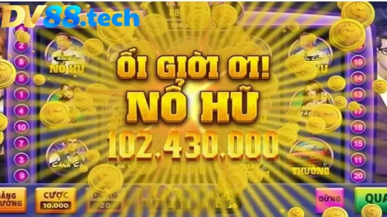 Nổ Hũ DV88 Phần Thưởng Đỉnh Cao Lên Đến 96 Tỷ 1 nổ hũ 96 tỷ dv88